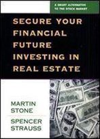 Secure Your Financial Future Investing In Real Estate