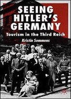 Seeing Hitler's Germany: Tourism In The Third Reich