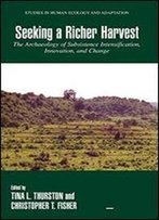 Seeking A Richer Harvest: The Archaeology Of Subsistence Intensification, Innovation, And Change