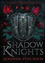 Shadow Knights: Knights Of The Realm, Book 2