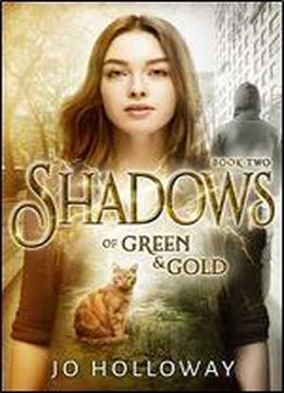 Shadows Of Green & Gold: A Young Adult Contemporary Fantasy (green And Gold, Book 2)