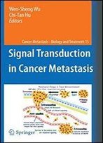 Signal Transduction In Cancer Metastasis: 15 (Cancer Metastasis - Biology And Treatment)