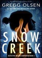 Snow Creek: An Absolutely Gripping Mystery Thriller (Detective Megan Carpenter Book 1)
