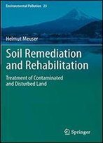 Soil Remediation And Rehabilitation: Treatment Of Contaminated And Disturbed Land (Environmental Pollution)