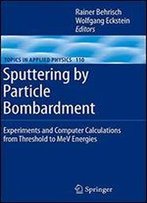 Sputtering By Particle Bombardment: Experiments And Computer Calculations From Threshold To Mev Energies