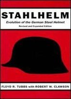 Stahlhelm: Evolution Of The German Steel Helmet