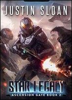 Star Legacy: A Military Scifi Epic (Ascension Gate Book 2)