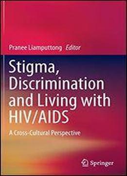 Stigma, Discrimination And Living With Hiv/aids: A Cross-cultural Perspective