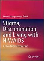 Stigma, Discrimination And Living With Hiv/Aids: A Cross-Cultural Perspective