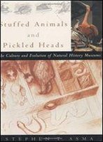 Stuffed Animals And Pickled Heads: The Culture Of Natural History Museums