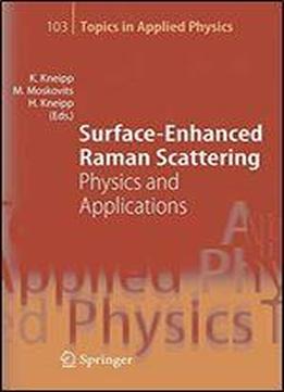Surface-enhanced Raman Scattering: Physics And Applications