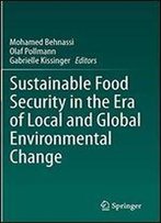 Sustainable Food Security In The Era Of Local And Global Environmental Change