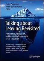 Talking About Leaving Revisited: Persistence, Relocation, And Loss In Undergraduate Stem Education