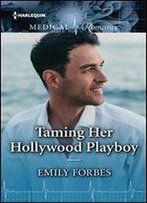 Taming Her Hollywood Playboy (Harlequin Medical Romance Book 1074)