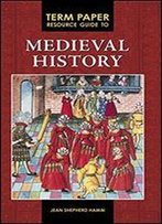 Term Paper Resource Guide To Medieval History