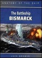 The Battleship Bismarck (Anatomy Of The Ship)