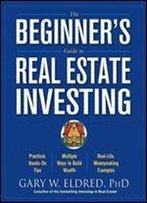 The Beginner's Guide To Real Estate Investing