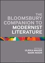 The Bloomsbury Companion To Modernist Literature