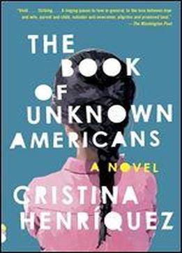 The Book Of Unknown Americans: A Novel (vintage Contemporaries)