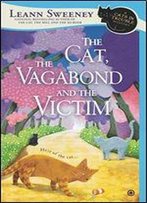 The Cat, The Vagabond And The Victim (Cats In Trouble Mystery Book 6)
