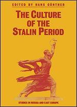 The Culture Of The Stalin Period (studies In Russia And East Europe)