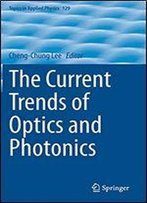 The Current Trends Of Optics And Photonics (Topics In Applied Physics)