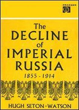 The Decline Of Imperial Russia 1855-1914