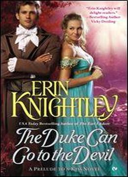 The Duke Can Go To The Devil (a Prelude To A Kiss Novel Book 3)