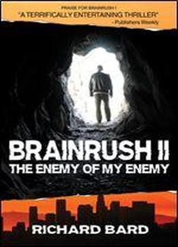 The Enemy Of My Enemy (brainrush Series Book 2)