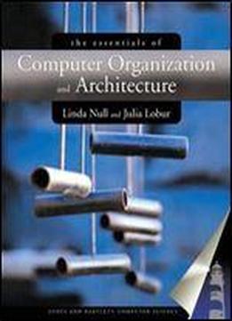The Essentials Of Computer Organization And Architecture