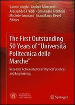 The First Outstanding 50 Years Of Universita Politecnica Delle Marche: Research Achievements In Physical Sciences And Engineering