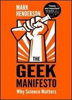 The Geek Manifesto: Why Science Matters