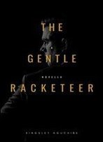 The Gentle Racketeer: A Novella