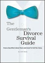 The Gentlemans Divorce Survival Guide