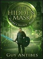 The Hidden Mask (Wizard's Helper Book 6)