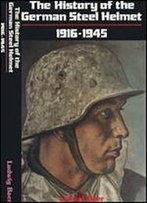 The History Of The German Steel Helmet 1916-1945