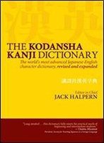 The Kodansha Kanji Dictionary: The World's Most Advanced Japanese-English Character Dictionary