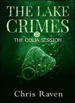 The Lake Crimes Ii: The Ouija Session