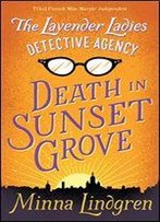 The Lavender Ladies Detective Agency: Death In Sunset Grove