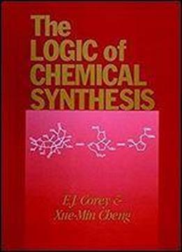 The Logic Of Chemical Synthesis (wiley-interscience)