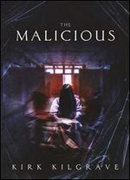 The Malicious: A Supernatural Thriller (sinister Spirits Book 6)