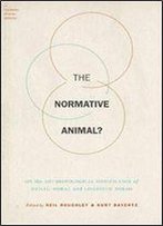 The Normative Animal?: On The Anthropological Significance Of Social, Moral And Linguistic Norms