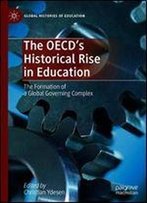 The Oecds Historical Rise In Education: The Formation Of A Global Governing Complex (Global Histories Of Education)