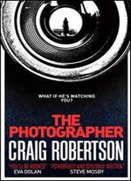 The Photographer: Longlisted For The Mcilvanney Prize 2018
