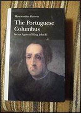 The Portuguese Columbus, Secret Agent Of King John Ii