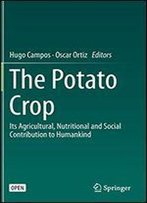 The Potato Crop: Its Agricultural, Nutritional And Social Contribution To Humankind