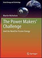 The Power Makers' Challenge: And The Need For Fission Energy