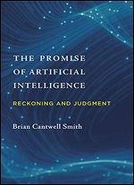 The Promise Of Artificial Intelligence: Reckoning And Judgment