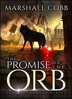 The Promise Of The Orb (The Ascendancy Series Book 1)