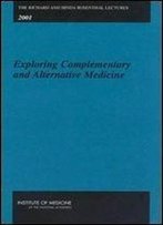 The Richard And Hinda Rosenthal Lectures 2001:: Exploring Complementary And Alternative Medicine